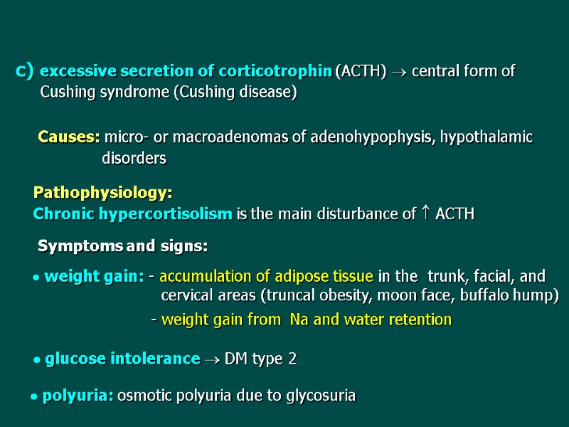 c) excessive secretion of corticotrophin (ACTH)  central form of    